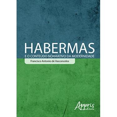 Imagem de Habermas e o conteúdo normativo da modernidade