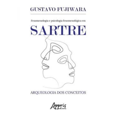 Imagem de Fenomenologia E Psicologia Fenomenológica Em Sartre: Arqueologia Dos Conceitos