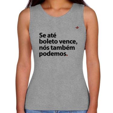 Imagem de Regata Feminina Se até boleto vence, nós também podemos - Foca na Moda