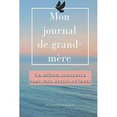 Imagem de Mon journal de grand-mère: Grand-mère raconte ton histoire et laisse nous tous tes souvenirs | carnet de notes.