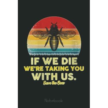 Imagem de Womens If We Die, We're Taking You With Us - Funny Retro Style Bee Notebook: The Beekeepers Journal & Beehive Log Book (110 Pages Bee Notebook & Bee Journal)