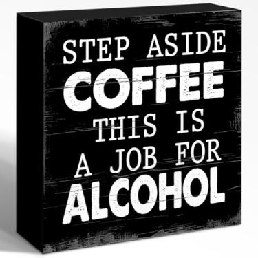 Imagem de WUZYOU Placa de caixa de madeira de café, decoração de parede de 12,4 cm x 12,7 cm, Step Aside Coffee This Is A Job For Alcohol Wood Block Signature, decoração rústica de café para cozinha, escritório