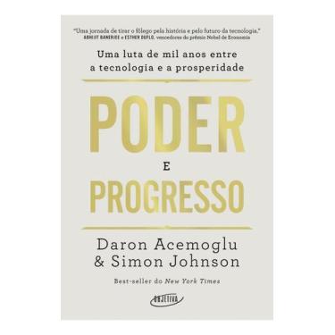Imagem de Poder e Progresso - Uma Luta de Mil Anos Entre a Tecnologia e a Prospe
