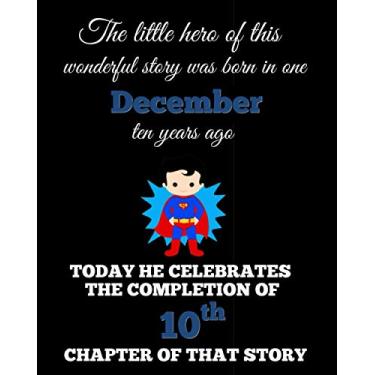 Imagem de Our little hero was born in one December: happy 10th birthday gift for son, brother, grandson, boy kid: 8” x 10” 120 pages composition notebook as a present & birthday card alternative