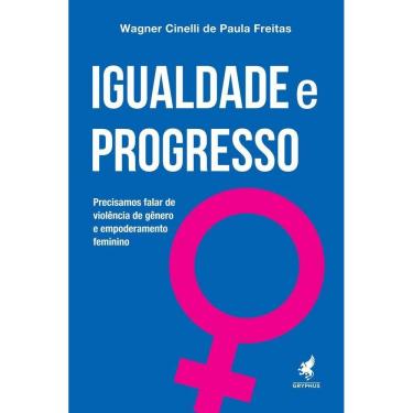 Imagem de Igualdade e Progresso - Precisamos Falar de Violência de Gênero e Empoderamento Feminino