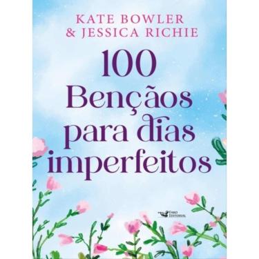 Imagem de 100 Bênçãos Para Dias Imperfeitos – Devocional Para Todos Os Momentos Da Vida