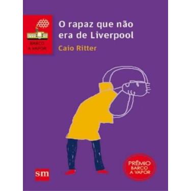 Imagem de Livro - Rapaz Que Nao Era De Liverpool, O - 2ª Ed - EDICOES SM LITERAT
