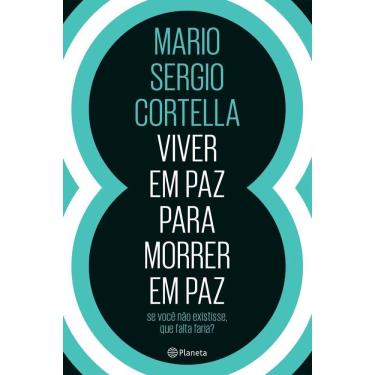 Imagem de Cortella: Viver Em Paz Para Morrer Em Paz Livro