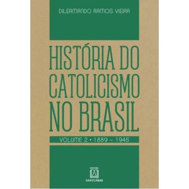 Imagem de Historia Do Catolicismo No Brasil - Vol 2 - Santuario