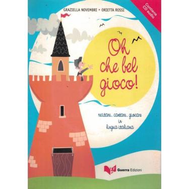 Imagem de Oh Che Bel Gioco! 1 (A1-A2) - Recitare... Cantare... Giocare In Lingua Italiana (A1-A2)