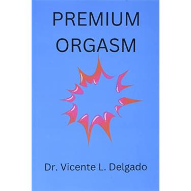 Imagem de Premium orgasm: The secret behind every woman's sexual climax unvailed.