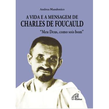 Imagem de Livro - A vida e a mensagem de Charles de Foucauld