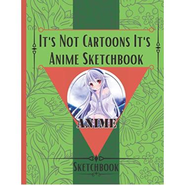 Imagem de It's Not Cartoons It's Anime Sketchbook: Blank Pages awesome Sketchbook Animation for Sketch & Notes | 120 blank pages. Drawing gift for ... the best gift idea for all ages and all gende