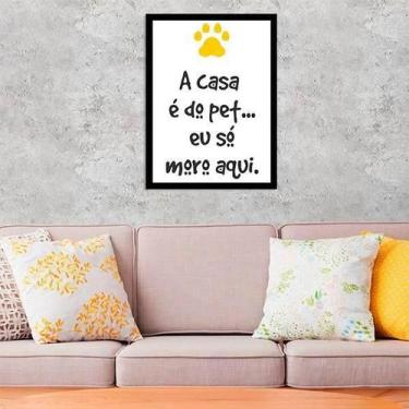 Imagem de Quadro Decorativo A Casa É Do Pet, Eu Só Moro Aqui 45x34cm - Quadros O