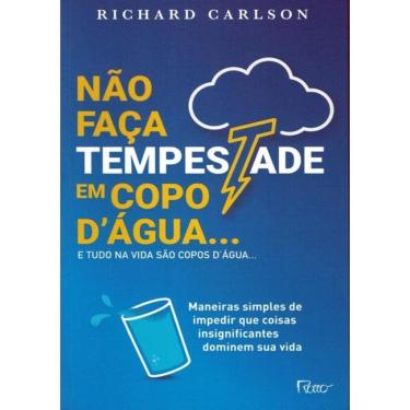 Imagem de Nao Faca Tempestade Em Copo D´Agua... E Tudo Na Vida Sao Copos D´Agua 