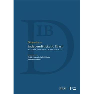 Imagem de Dicionário Da Independência Do Brasil: História, Memória E Historiogra