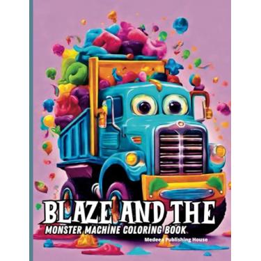 Imagem de Blaze and the Monster Machine Coloring Book: Monster Truck Coloring Book for Kids Ages 4-8 |Trucks Coloring Books for Boys and Girls | Cars and Trucks ... Book for Kids 4+ Who Love Monster Vehicles