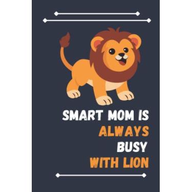 Imagem de Smart Mom Is Always Busy With Lion: Nice Composition Notebook For Lion Lovers, Notebook To Write Notes for girl, boy, man, women etc. Your Will Always Busy With Notebook