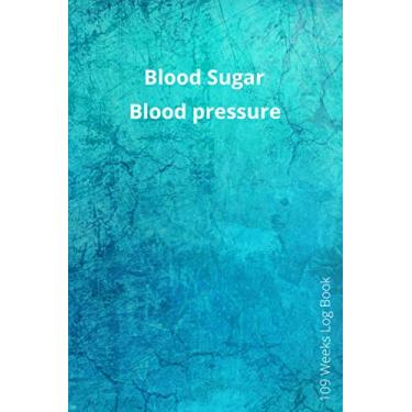 Imagem de Blood Sugar Blood Pressure Log Book Monitor Your Health: Diabetes and Blood Pressure Journal Log Book, Monitor Blood Sugar and Blood Pressure levels ... 110 Pages 6x9 Inches