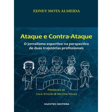 Imagem de Ataque E Contra-Ataque : O Jornalismo Esportivo Na Perspectiva De Duas Trajetórias Profissionais