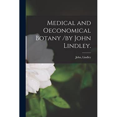 Imagem de Medical and Oeconomical Botany /by John Lindley.