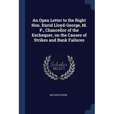 Imagem de An Open Letter to the Right Hon. David Lloyd-George, M. P., Chancellor of the Exchequer, on the Causes of Strikes and Bank Failures