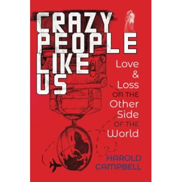 Imagem de Crazy People Like Us: Love & Loss on the Other Side of the World