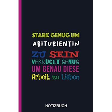 Imagem de Stark genug um Abiturientin zu sein Verrückt genug um genau diese Arbeit zu Lieben: A5 Notizbuch als Geschenk für eine Abiturientin - A5 ... zum Geburtstag|Geburtstagsgeschenk Kollegin