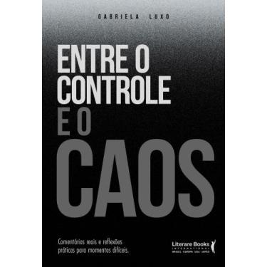 Imagem de Entre O Controle E O Caos - Comentários Reais E Reflexões Práticas Par