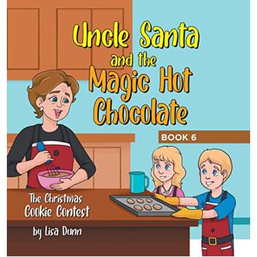 Imagem de Uncle Santa and the Magic Hot Chocolate: The Christmas Cookie Contest