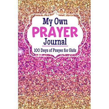 Imagem de My Own Prayer Journal 100 Days of Prayer for Girls: Christian Prayer Notebook for Praying Children, Homeschoolers, Faith Family Worship, Sunday School