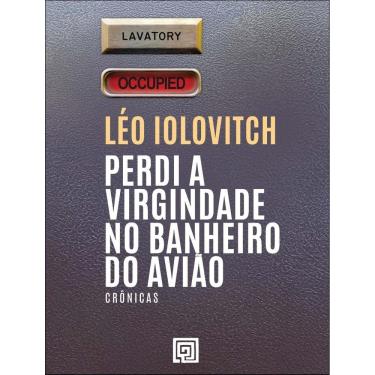 Imagem de Perdi A Virgindade No Banheiro Do Aviao - Cronicas