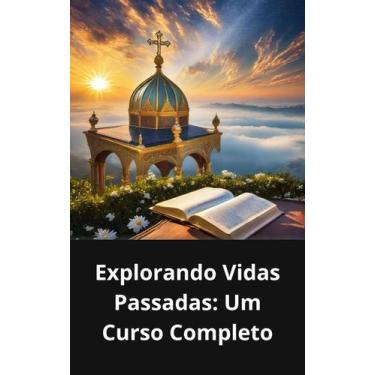 Imagem de Livro Explorando Vidas Passadas Um Curso Completo