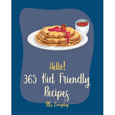 Imagem de Hello! 365 Kid Friendly Recipes: Best Kid Friendly Cookbook Ever For Beginners [Granola Recipe, Homemade Pizza Cookbook, Hot Dog Recipe, Vegetarian Sandwich Cookbook, Breakfast Taco Cookbook] [Book 1]