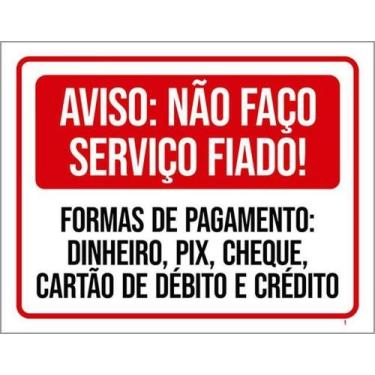 Imagem de Kit 5 Placas Aviso Não Faço Serviço Fiado Formas Pagamento - Sinalizo