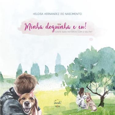 Imagem de Minha Doguinha e Eu! - Conte suas histórias com o seu pet
