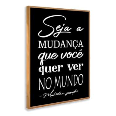 Imagem de Quadro Decorativo Seja a Mudança Com Moldura Frase Inspiradora Gandhi Reflexão Preto e Branco Mudança Pessoal Mundo Ação Positividade