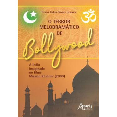 Imagem de Livro - O Terror Melodramático de Bollywood a Índia Imaginada no Filme