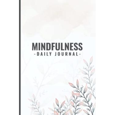 Imagem de Mindfulness Daily Journal: Daily Mindfulness Journal 2022 - Mindfulness Gift For Women, Men, Teens, and Kids - Self-Care Mindfulness Positivity Journal - Feelings Daily Log Book/Planner/Notebook
