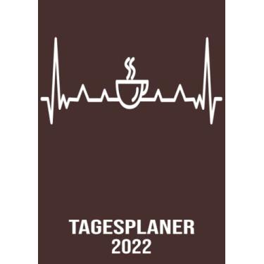 Imagem de Tagesplaner 2022: DIN A4 Kalender von 01/2022 - 12/2022 1 Tag = 1 Seite mit großem Tageskalender und großartiger Übersicht. Monatsübersicht, ... / edel Herzschlag Kaffee trinker