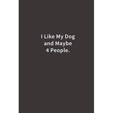 Imagem de I Like My Dog and Maybe 4 People.: Caderno forrado