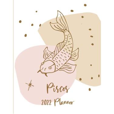 Imagem de Pisces 2022 Planner: Weekly And Monthly Organizer With 8.5" x 11" Two Page, Side-By-Side Spreads for Each Week And Month, Year-At-A-Glance Grids And ... Year January 1, 2022 - December 31, 2022