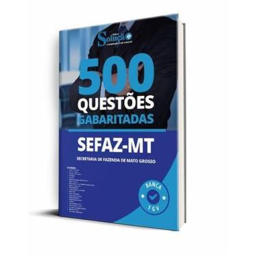 Imagem de Caderno de Questões SEFAZ-MT - 500 Questões Gabaritadas - Editora Solu