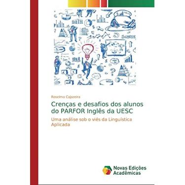 Imagem de Crenças e desafios dos alunos do PARFOR Inglês da UESC: Uma análise sob o viés da Linguística Aplicada