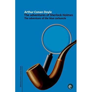 Imagem de The adventure of the blue carbuncle (annotated): The adventures of Sherlock Holmes (Arthur Conan Doyle Collection Book 10) (English Edition)