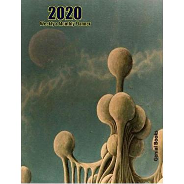 Imagem de 2020 Planner Weekly and Monthly: (Alien Fungi) Jan 1, 2020 to Dec 31, 2020 Weekly & Monthly Planner Plus Yearly Calendar. 100 Pages 8,5” x 11” (Genial 2020 Planners)
