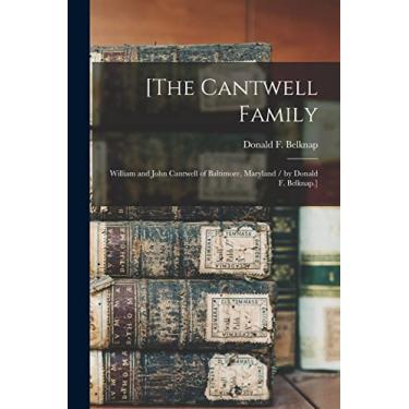 Imagem de [The Cantwell Family: William and John Cantwell of Baltimore, Maryland / by Donald F. Belknap.]