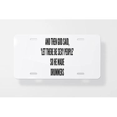 Imagem de and Then God Said Let There Be Sexy People So He Made Drummers Capa para placa de carro - Capa para placa de carro - Capa para placa de carro 15 x 30 cm