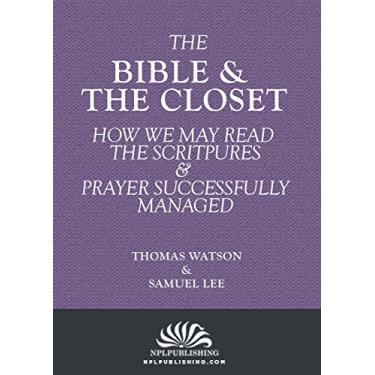 Imagem de The Bible and The Closet: : How We May Read The Scriptures with the Most Spiritual Profit and Secret Prayer Successfully Managed (Annotated) (English Edition)