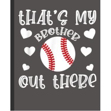 Imagem de Thats My Brother Out There Pitcher Strikeout Baseball Player Notebook: Baseball Wide Ruled Book | 7.5 x 9.25 120 Pages SOFT Cover | Back to School Supplies for Boys and Girls, Students and Teachers